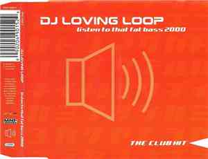 DJ Loving Loop - Listen To That Fat Bass 2000