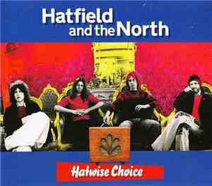 Hatfield And The North - Hatwise Choice