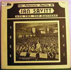 Jan Savitt And His Top Hatters - The Futuristic Shuffle Of Jan Savitt And H ...