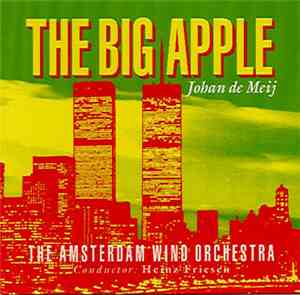 Johan de Meij / The Amsterdam Wind Orchestra, Heinz Friesen - The Big Apple