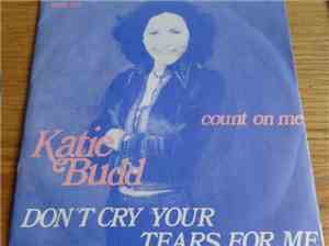 Katie Budd - Don't Cry Your Tears For Me / Count On Me
