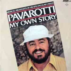 Luciano Pavarotti - Pavarotti My Own Story-Musical Highlights Of His Specta ...