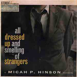 Micah P. Hinson - All Dressed Up And Smelling Of Strangers