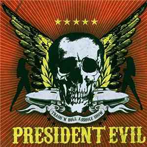 President Evil - Trash 'N' Roll Asshole Show