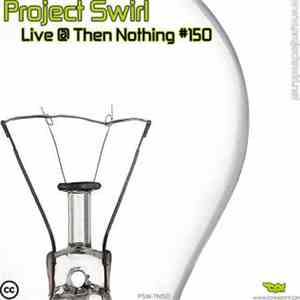 Project Swirl - Live @ Then Nothing #150