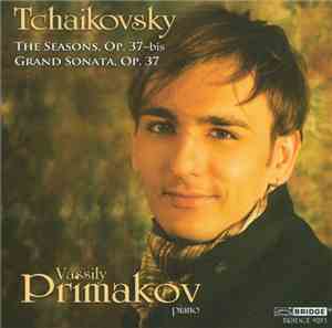 Pyotr Ilyich Tchaikovsky, Vassily Primakov - Tchaikovsky: The Seasons; Gran ...