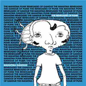 Renegades Of Punk, Mahatma Gangue - The Renegades Of Punk + Mahatma Gangue