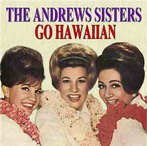 The Andrews Sisters - Andrew Sisters Go Hawaiian