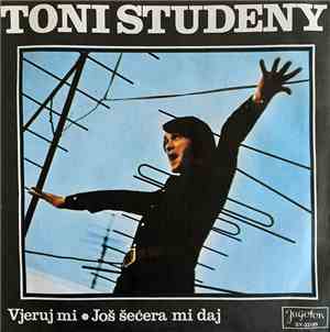 Toni Studeny - Vjeruj Mi / Još Šećera Mi Daj