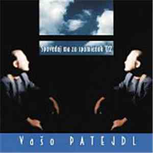 Vašo Patejdl - Spovedaj Ma Zo Spomienok ˈ02