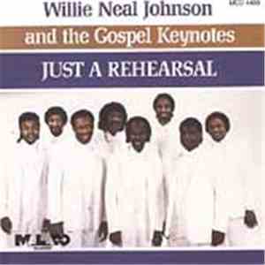 Willie Neal Johnson And The Gospel Keynotes - Just A Rehearsal
