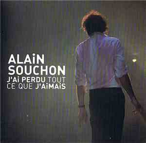 Alain Souchon - J'Ai Perdu Tout Ce Que J'Aimais