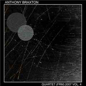 Anthony Braxton - Quartet (FRM) 2007 Vol. 4