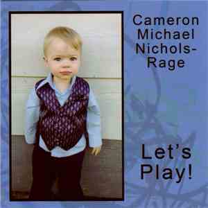 Cameron Michael Nichols-Rage - Let's Play!