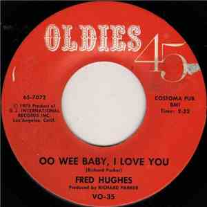 Fred Hughes - Oo Wee Baby, I Love You / My Heart Cries Oh