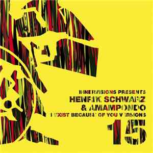 Henrik Schwarz & Amampondo - I Exist Because Of You Versions