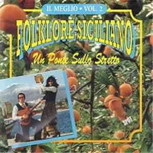 Il Meglio - Folklore Siciliano - Un Ponte Sullo Stretto - Vol.2