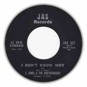 J. Jones & The Northernairs - I Don't Know Why / There's Been A Change In Me