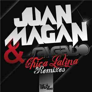 Juan Magan & Salgado - Chica Latina (Remixes)