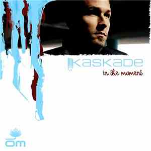 Kaskade - In The Moment