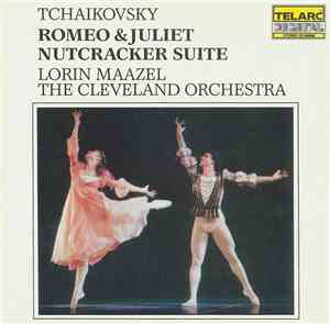Lorin Maazel, The Cleveland Orchestra - Tchaikovsky: Romeo & Juliet / Nutcr ...