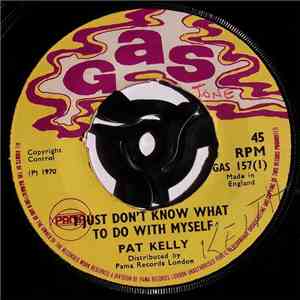 Pat Kelly - I Just Don't Know What To Do With Myself / What's He Got That I Ain't Got