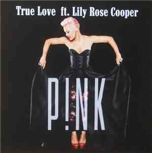 P!nk Ft. Lily Rose Cooper - True Love