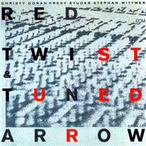 Red Twist & Tuned Arrow : Christy Doran / Fredy Studer / Stephan Wittwer -  ...