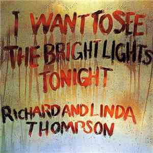 Richard & Linda Thompson - I Want To See The Bright Lights Tonight