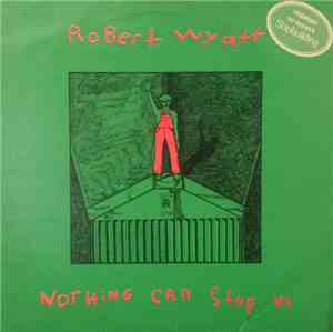 Robert Wyatt - Nothing Can Stop Us