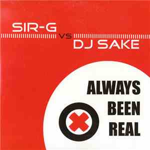 Sir-G Vs DJ Sake - Always Been Real