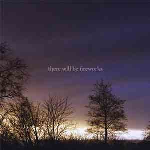There Will Be Fireworks - There Will Be Fireworks