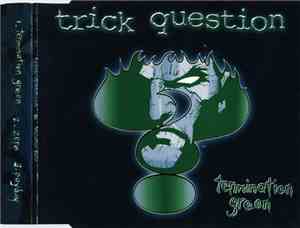 Trick Question - Termination Green