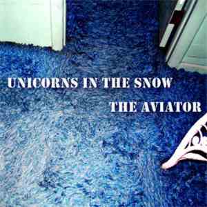 Unicorns In The Snow - The Aviator