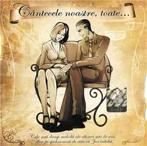 Various - Cântecele Noastre, Toate...