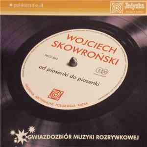 Wojciech Skowroński - Od Piosenki Do Piosenki