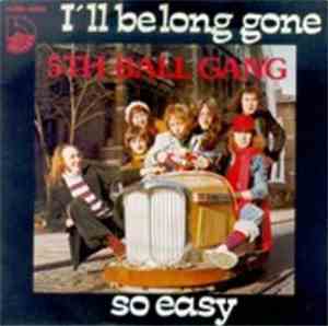 5th Ball Gang - I'Il Be Long Gone / So Easy