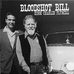 Bloodshot Bill, Charles Plymell - Bloodshot Bill Sings Charles Plymell