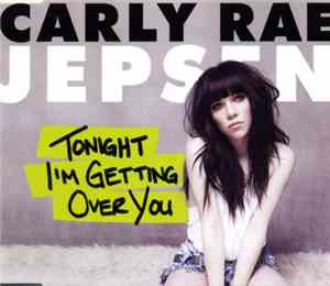 Carly Rae Jepsen - Tonight I'm Getting Over You