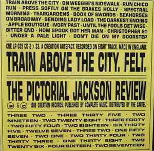Felt - Train Above The City / The Pictorial Jackson Review