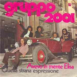 Gruppo 2001 - Avevo In Mente Elisa / Quella Strana Espressione