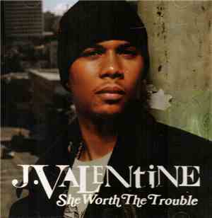 J. Valentine - She Worth The Trouble