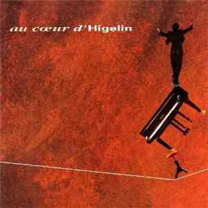 Jacques Higelin - Au coeur d'Higelin