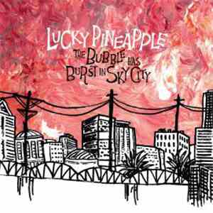 Lucky Pineapple - The Bubble Has Burst In Sky City