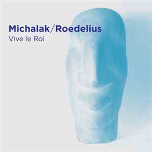 Michalak / Roedelius - Vive Le Roi