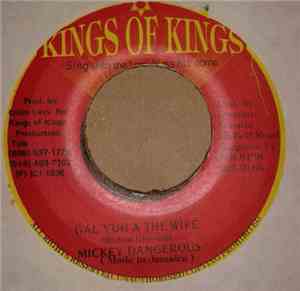 Mickey Dangerous - Gal You Are The Wife