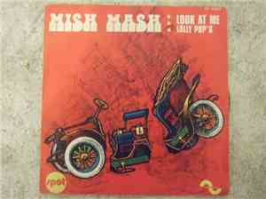 Mish Mash  - Look At Me / Lolly Pop's