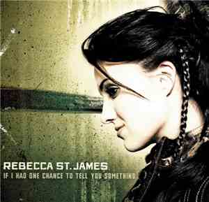 Rebecca St. James - If I Had One Chance To Tell You Something