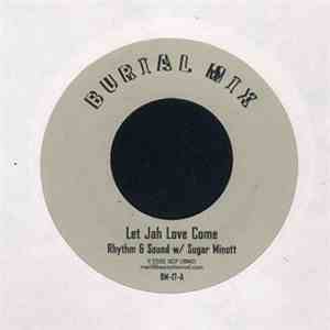 Rhythm & Sound w/ Sugar Minott w/ Koki - Let Jah Love Come / Rise And Prais ...