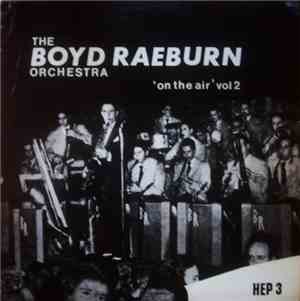 The Boyd Raeburn Orchestra - 'On The Air' Vol 2